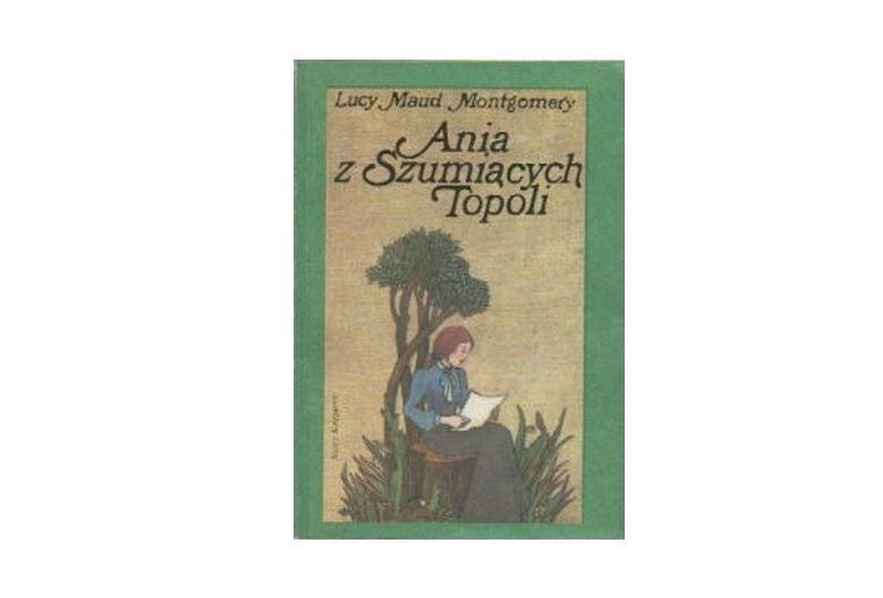 "Ania z Szumiących Topoli" – Lucy Maud Montgomery