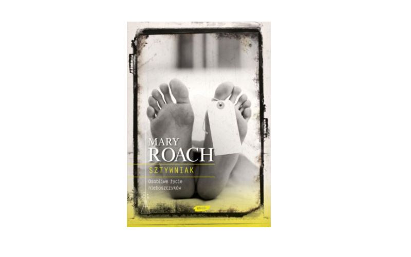 "Sztywniak. Osobliwe życie nieboszczyka" – Mary Roach