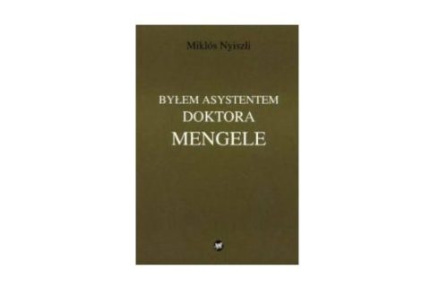 "Byłem asystentem doktora Mengele" – Miklos Nyiszli
