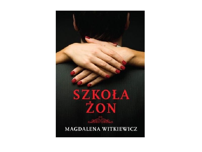 "Szkoła żon" - Magdalena Witkiewicz