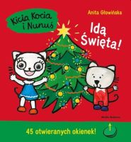 "Kicia Kocia i Nunuś. Idą święta!" - Anita Głowińska