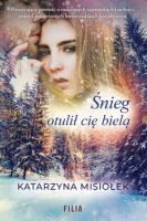 "Śnieg otulił cię bielą" - Katarzyna Misiołek